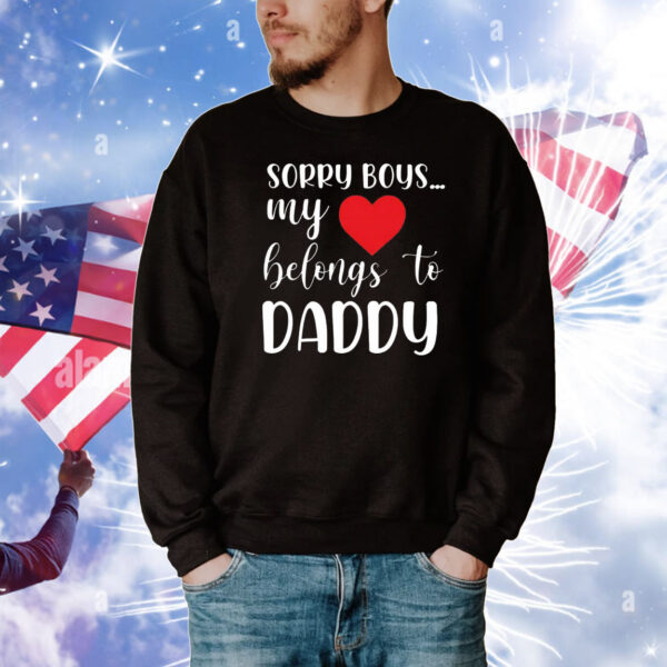 Sorry boys my love belongs to daddy T-Shirt