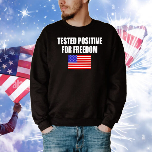Tested positive for freedom T-Shirt