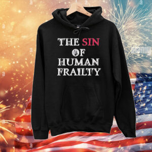 The sin of human frailty T-Shirt