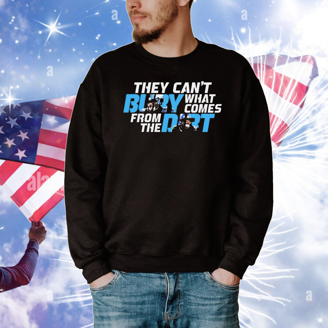 They can’t bury what comes from the dirt T-Shirt