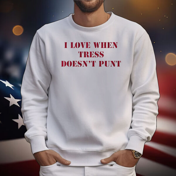 Tress Way Washington Commanders I love when tress doesn’t punt T-Shirt