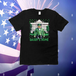 Trump Daddys Home White House St Patricks Day 2025 T-Shirt