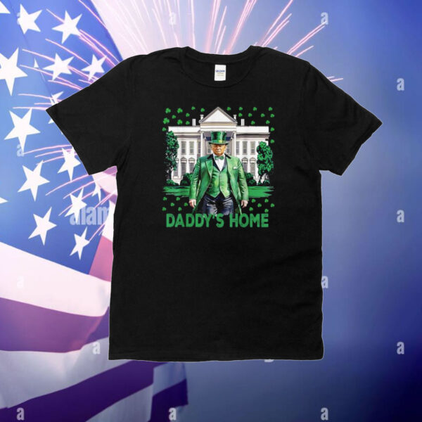 Trump Daddys Home White House St Patricks Day 2025 T-Shirt