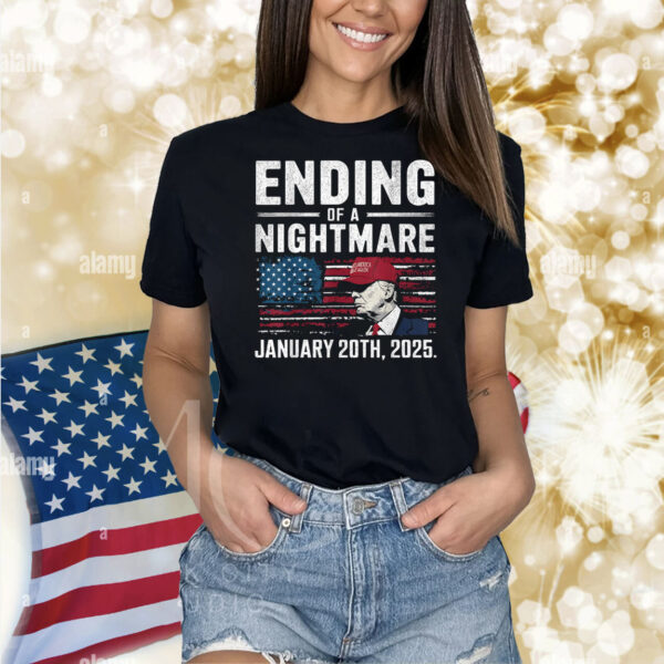 Trump Ending Of A Nightmare January 20th, 2025 Shirt