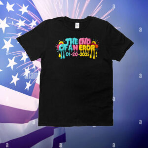 Trump President Inauguration Day 01-20-2025 The End of an Error T-Shirt