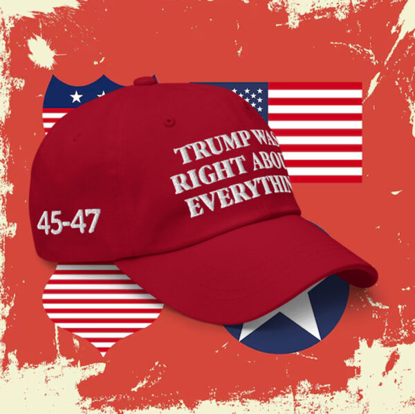 Trump Was Right About Everything Hat