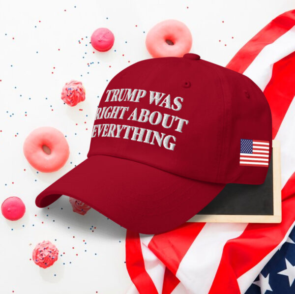 Trump Was Right About Everything Classic Hat