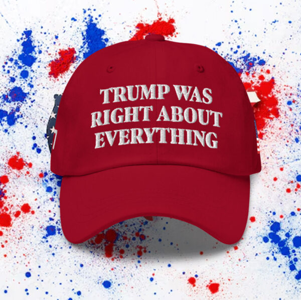 Trump Was Right About Everything Dad Hat