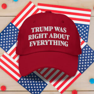 Trump Was Right About Everything Hat