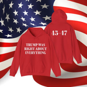 Trump Was Right About Everything Hoodie