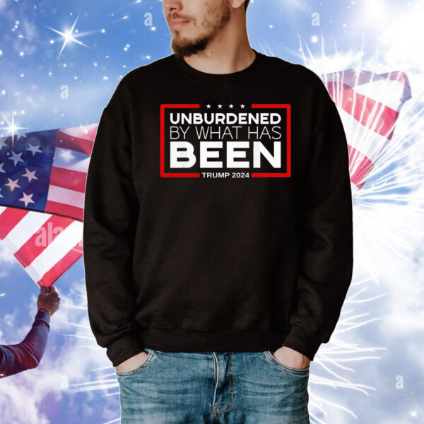 Unburdened by what has been Trump 2024 T-Shirt