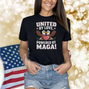 United By Love Powered By MAGA! Shirt