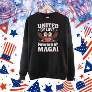 United By Love Powered By MAGA! Shirt