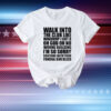 Walk into the club like whaddup T-Shirt