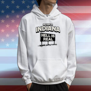 Welcome hell is real in Indiana T-Shirt