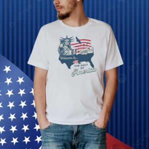 Welcome to the Gulf of America Trump Shirt