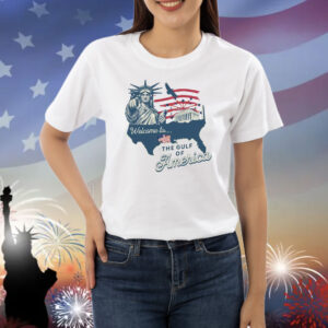 Welcome to the Gulf of America Trump Shirt