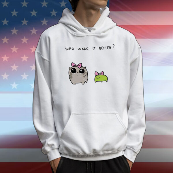 Who wore it better T-Shirt