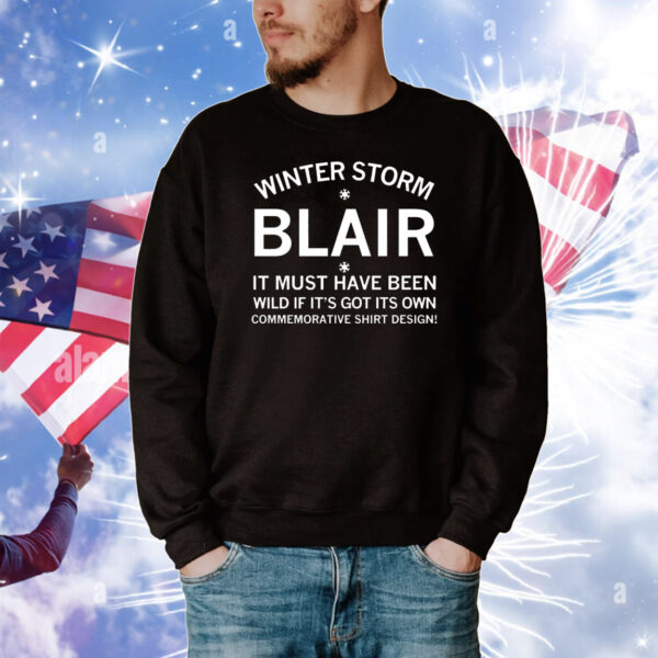 Winter Storm Blair it must have been wild if it’s got its own commemorative shirt design T-Shirt