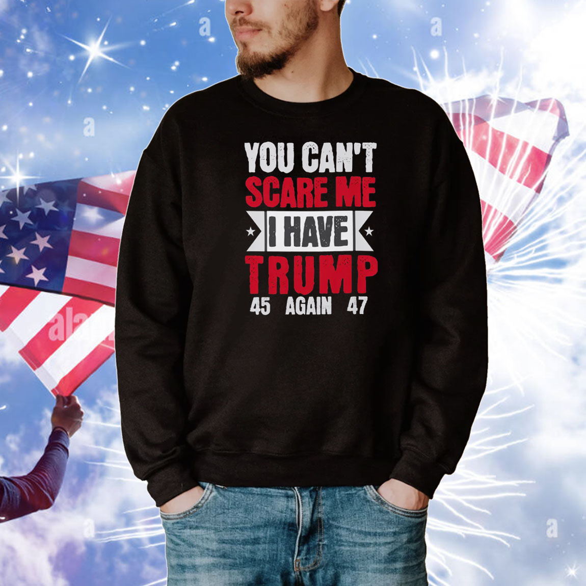 You Can't Scare Me I Have Trump 45 Again 47 T-Shirt