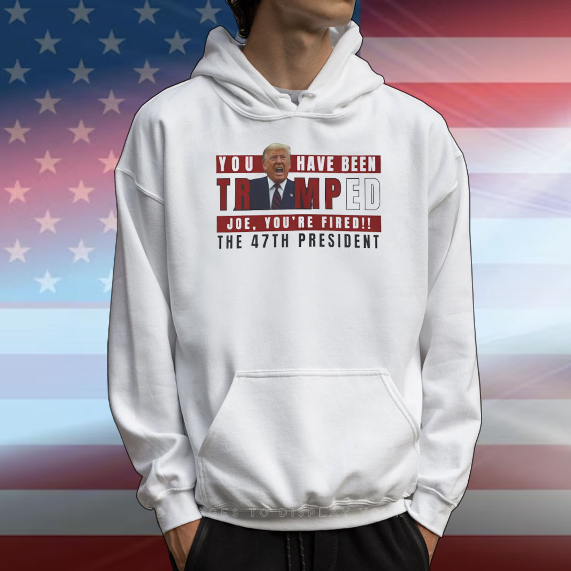 You Have Been Trumped Joe, You're Fired!! The 47Th President T-Shirt
