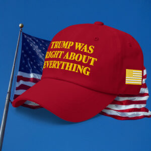 Trump Was Right About Everything Gold Hat